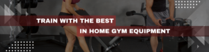 Best Gym Equipment For Home Use